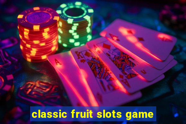 classic fruit slots game